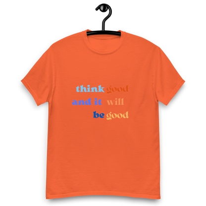 Think Good & it will be Good Tee (Men’s fit)