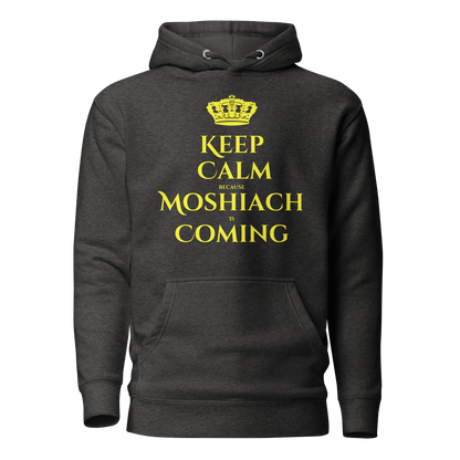 Keep Calm Because Moshiach is Coming Hoodie - Unisex