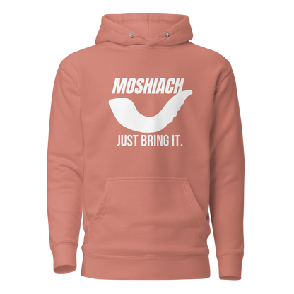 Moshiach- Just bring it Hoodie -Unisex