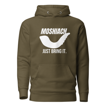 Moshiach- Just bring it Hoodie -Unisex