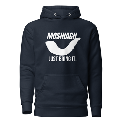 Moshiach- Just bring it Hoodie -Unisex