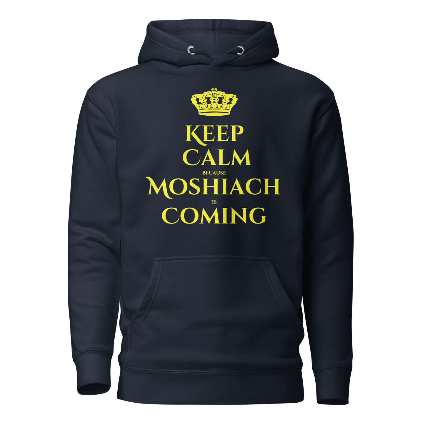 Keep Calm Because Moshiach is Coming Hoodie - Unisex