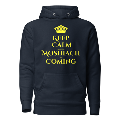 Keep Calm Because Moshiach is Coming Hoodie - Unisex