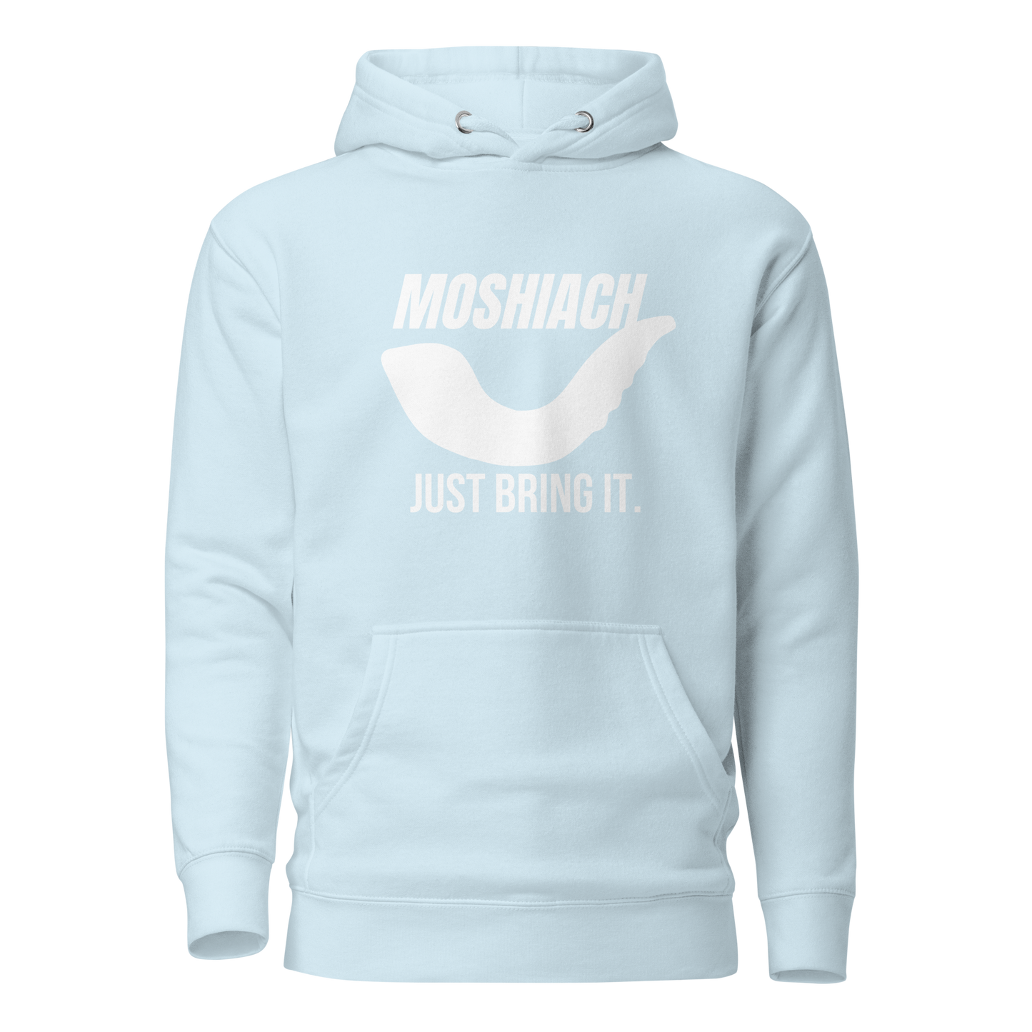 Moshiach- Just bring it Hoodie -Unisex