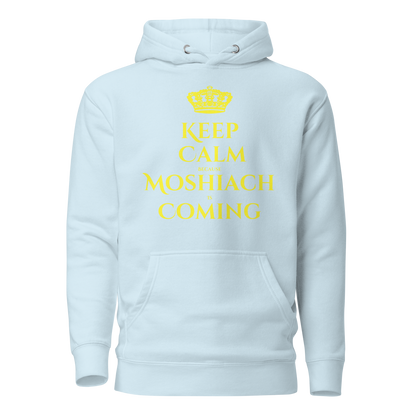 Keep Calm Because Moshiach is Coming Hoodie - Unisex