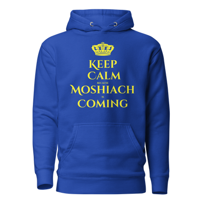 Keep Calm Because Moshiach is Coming Hoodie - Unisex