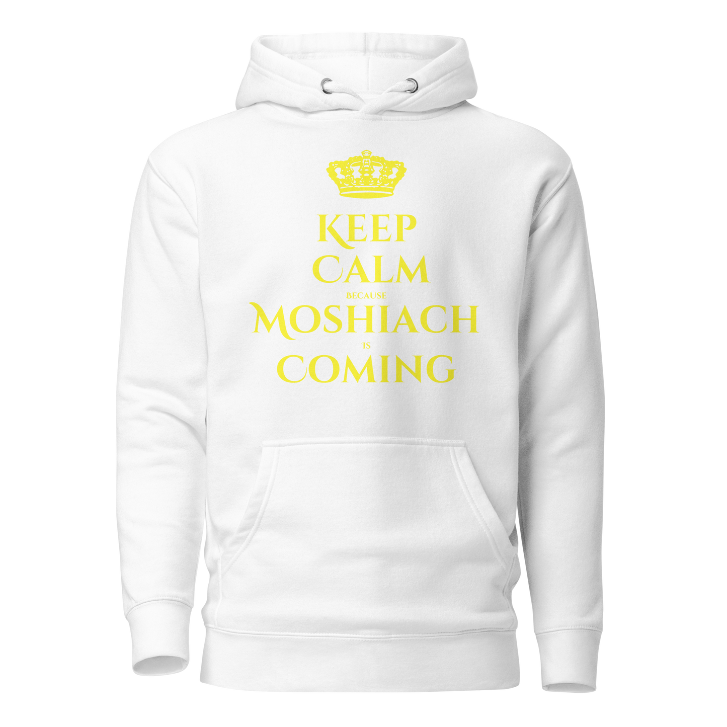 Keep Calm Because Moshiach is Coming Hoodie - Unisex